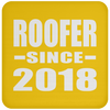 Roofer Since 2018 - Drink Coaster