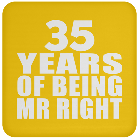 35 Years Of Being Mr Right - Drink Coaster