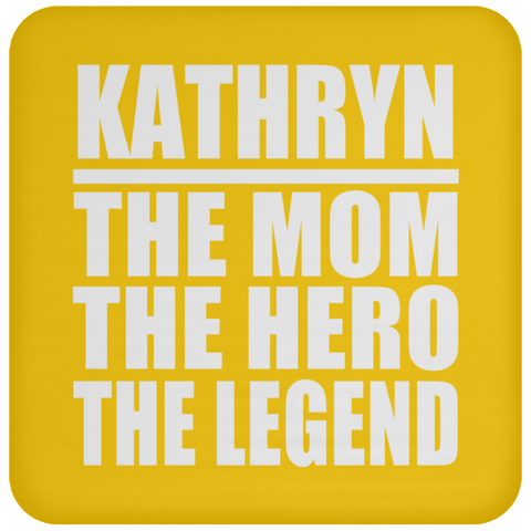 Kathryn The Mom The Hero The Legend - Drink Coaster