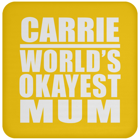 Carrie World's Okayest Mum - Drink Coaster