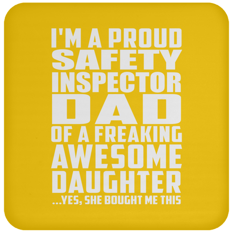 I'm A Proud Safety Inspector Dad Of A Freaking Awesome Daughter - Drink Coaster