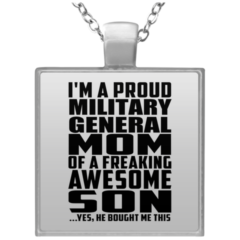 I'm A Proud Military General Mom Of A Freaking Awesome Son, He Bought Me This UN4684 Square Necklace