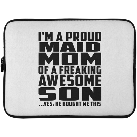 I'm A Proud Maid Mom Of A Freaking Awesome Son, He Bought Me This Laptop Sleeve - 15 Inch