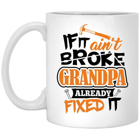 Grandpa Coffee Mug - If it ain’t broke Grandma already fixed it - Perfect Gift for Papa, Birthday, Christmas, Anniversary
