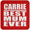 Carrie Best Mum Ever - Drink Coaster
