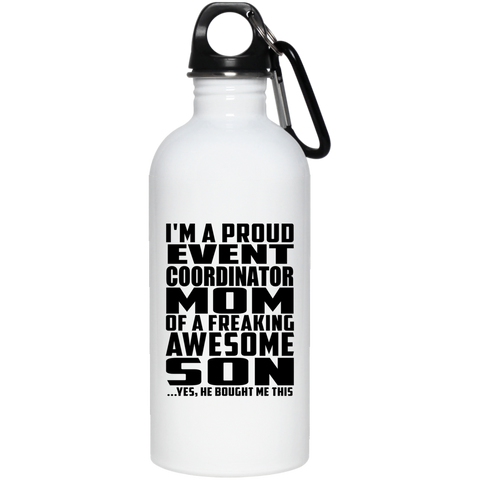I'm A Proud Event Coordinator Mom Of A Freaking Awesome Son, He Bought Me This 23663 20 oz. Stainless Steel Water Bottle