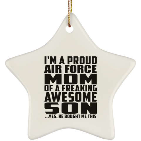 I'm A Proud Air Force Mom Of A Freaking Awesome Son, He Bought Me This SUBORNS Ceramic Star Ornament