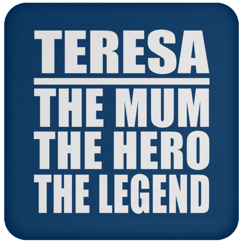 Teresa The Mum The Hero The Legend - Drink Coaster