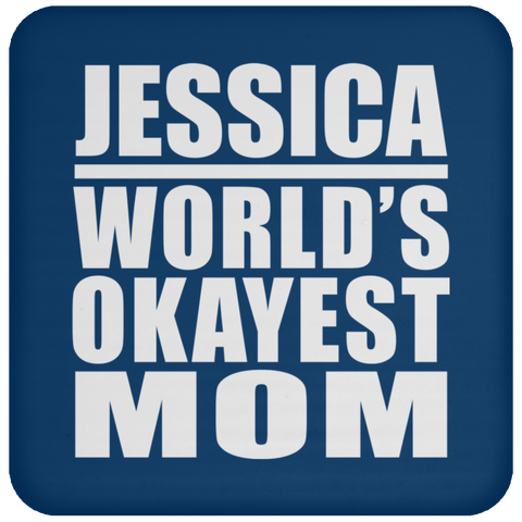 Jessica World's Okayest Mom - Drink Coaster