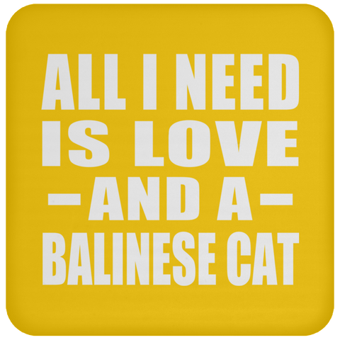 All I Need Is Love And A Balinese Cat - Drink Coaster