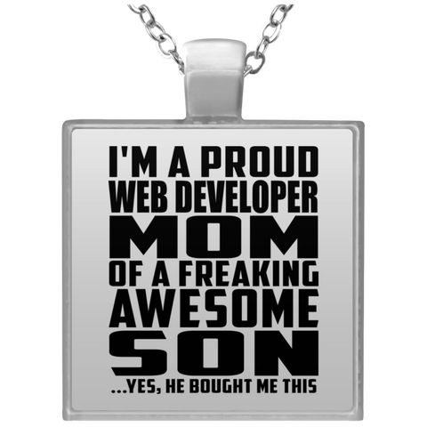 I'm A Proud Web Developer Mom Of A Freaking Awesome Son, He Bought Me This UN4684 Square Necklace