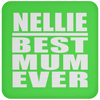 Nellie Best Mum Ever - Drink Coaster