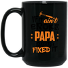 Ain't Broke Papa  Black Mug
