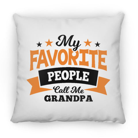 My Favorite People Call Me Grandpa ZP14 Square Pillow 14x14