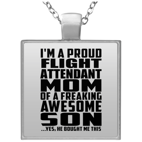 I'm A Proud Flight Attendant Mom Of A Freaking Awesome Son, He Bought Me This UN4684 Square Necklace