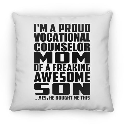 I'm A Proud Vocational Counselor Mom Of A Freaking Awesome Son, He Bought Me This ZP14 Square Pillow 14x14