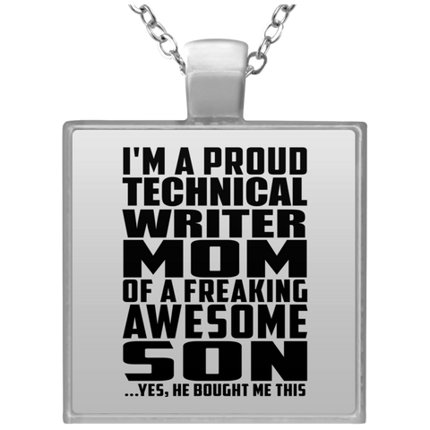 I'm A Proud Technical Writer Mom Of A Freaking Awesome Son, He Bought Me This UN4684 Square Necklace