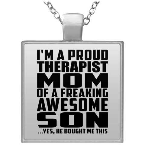 I'm A Proud Therapist Mom Of A Freaking Awesome Son, He Bought Me This UN4684 Square Necklace