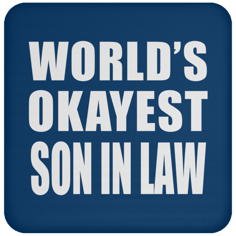 World's Okayest Son In Law - Drink Coaster