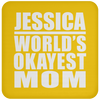 Jessica World's Okayest Mom - Drink Coaster
