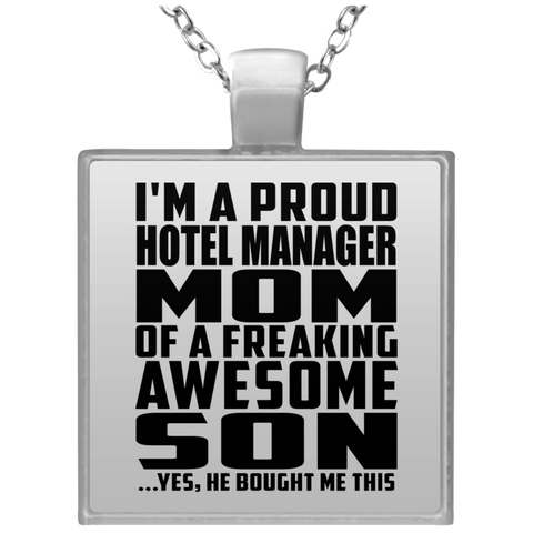 I'm A Proud Hotel Manager Mom Of A Freaking Awesome Son, He Bought Me This UN4684 Square Necklace
