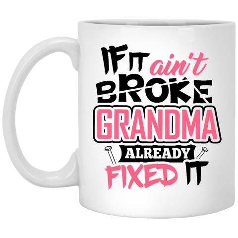 Grandma Coffee Mug - If it ain’t broke Grandma already fixed it - Perfect Gift for Nana, Birthday, Christmas, Anniversary