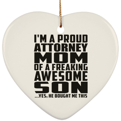I'm A Proud Attorney Mom Of A Freaking Awesome Son, He Bought Me This SUBORNH Ceramic Heart Ornament