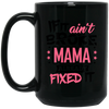 Ain't Broke Mama  Black Mug