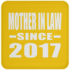 Mother In Law Since 2017 - Drink Coaster