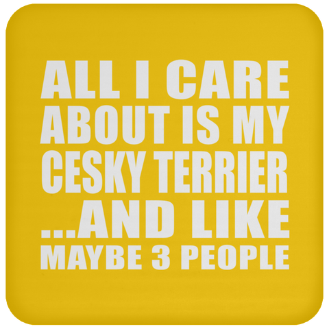All I Care About Is My Cesky Terrier And Like Maybe 3 People - Drink Coaster