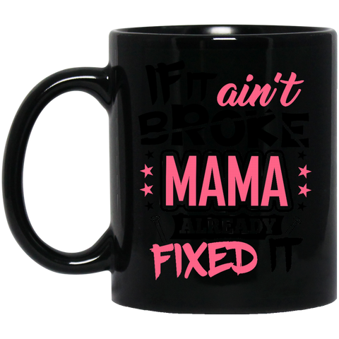 Ain't Broke Mama  Black Mug