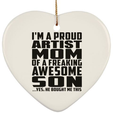 I'm A Proud Artist Mom Of A Freaking Awesome Son, He Bought Me This SUBORNH Ceramic Heart Ornament