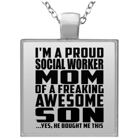 I'm A Proud Social Worker Mom Of A Freaking Awesome Son, He Bought Me This UN4684 Square Necklace