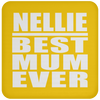 Nellie Best Mum Ever - Drink Coaster