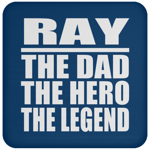 Ray The Dad The Hero The Legend - Drink Coaster