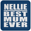 Nellie Best Mum Ever - Drink Coaster