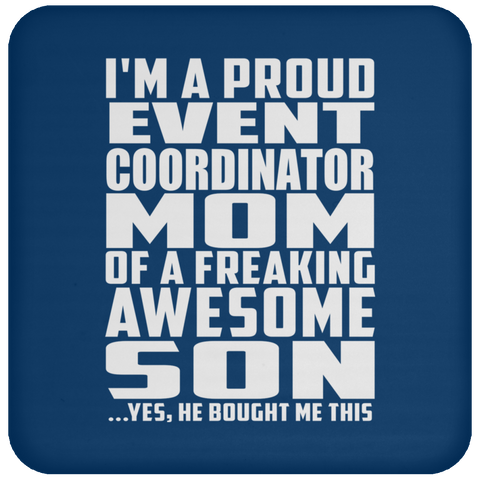 I'm A Proud Event Coordinator Mom Of A Freaking Awesome Son - Drink Coaster