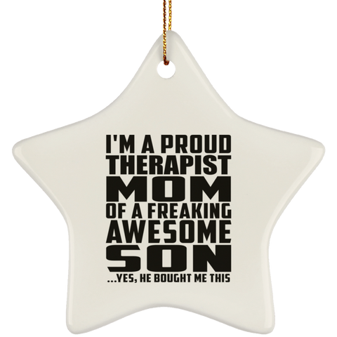 I'm A Proud Therapist Mom Of A Freaking Awesome Son, He Bought Me This SUBORNS Ceramic Star Ornament