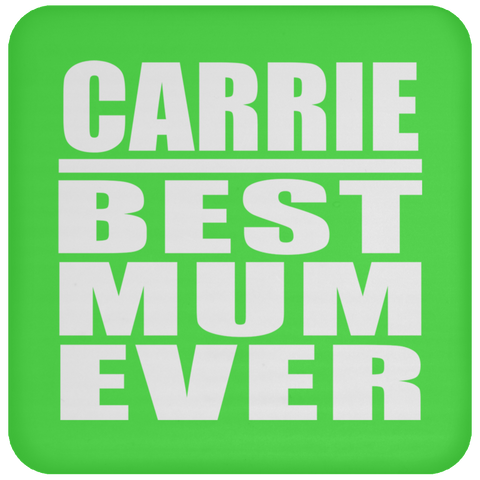Carrie Best Mum Ever - Drink Coaster