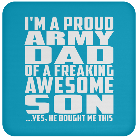 I'm A Proud Army Dad Of A Freaking Awesome Son - Drink Coaster
