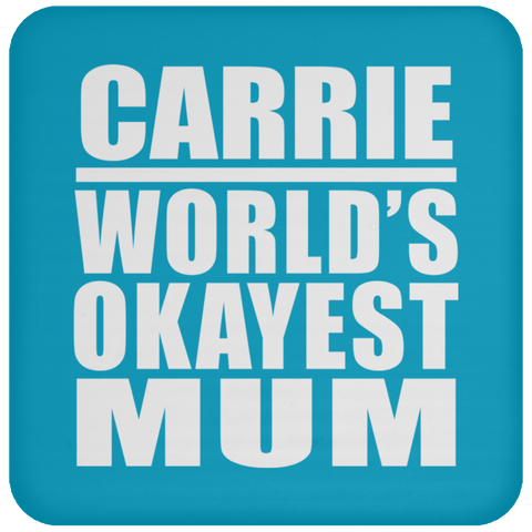 Carrie World's Okayest Mum - Drink Coaster