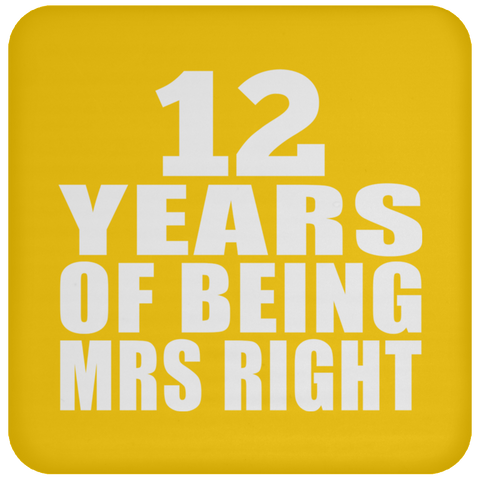 12 Years Of Being Mrs Right - Drink Coaster