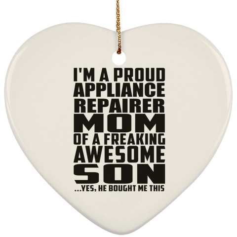 I'm A Proud Appliance Repairer Mom Of A Freaking Awesome Son, He Bought Me This SUBORNH Ceramic Heart Ornament