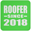 Roofer Since 2018 - Drink Coaster