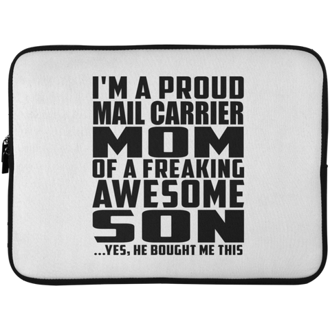 I'm A Proud Mail Carrier Mom Of A Freaking Awesome Son, He Bought Me This Laptop Sleeve - 15 Inch