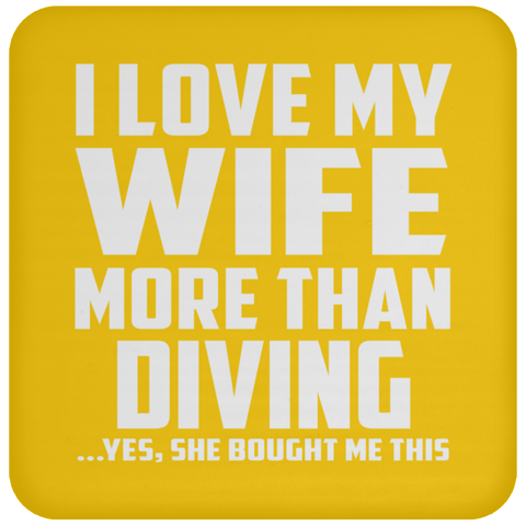 I Love My Wife More Than Diving - Drink Coaster