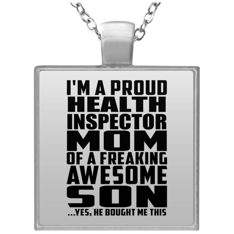 I'm A Proud Health Inspector Mom Of A Freaking Awesome Son, He Bought Me This UN4684 Square Necklace