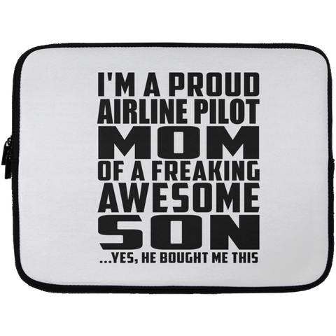 I'm A Proud Airline Pilot Mom Of A Freaking Awesome Son, He Bought Me This Laptop Sleeve - 13 inch