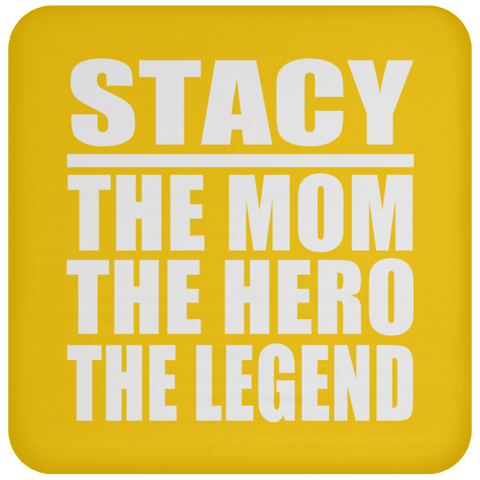 Stacy The Mom The Hero The Legend - Drink Coaster