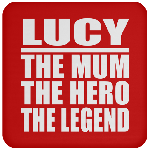 Lucy The Mum The Hero The Legend - Drink Coaster